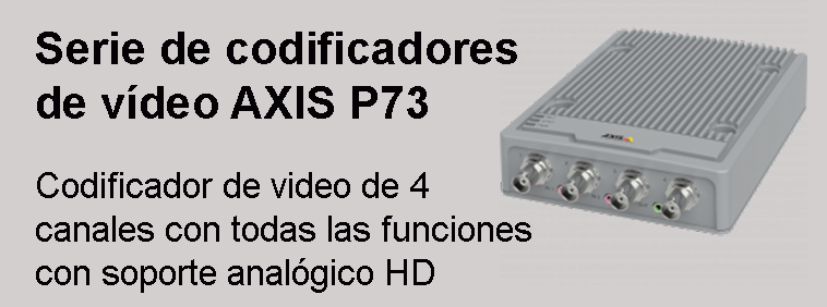 Serie de codificadores de vídeo AXIS P73